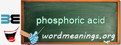 WordMeaning blackboard for phosphoric acid